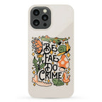 Be Fae Do Crime  Phone Case