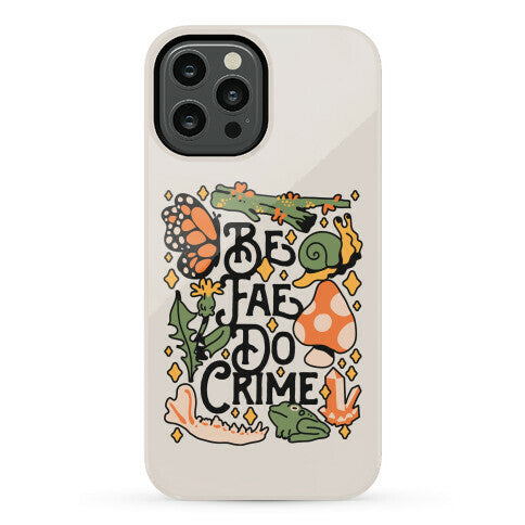 Be Fae Do Crime  Phone Case