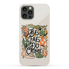 Be Fae Do Crime  Phone Case