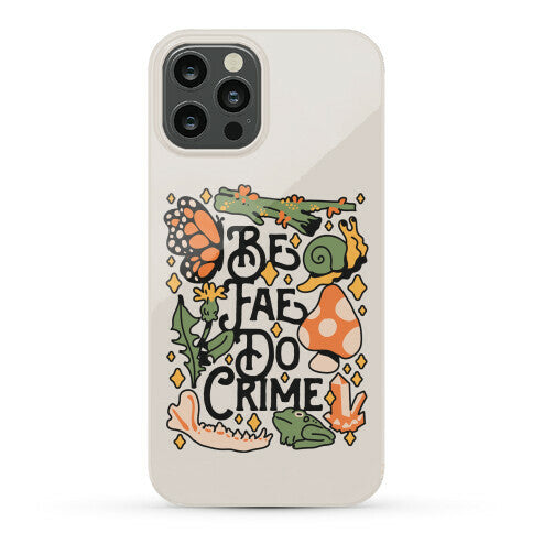 Be Fae Do Crime  Phone Case
