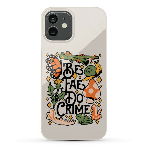 Be Fae Do Crime  Phone Case