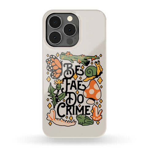 Be Fae Do Crime  Phone Case