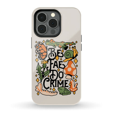 Be Fae Do Crime  Phone Case