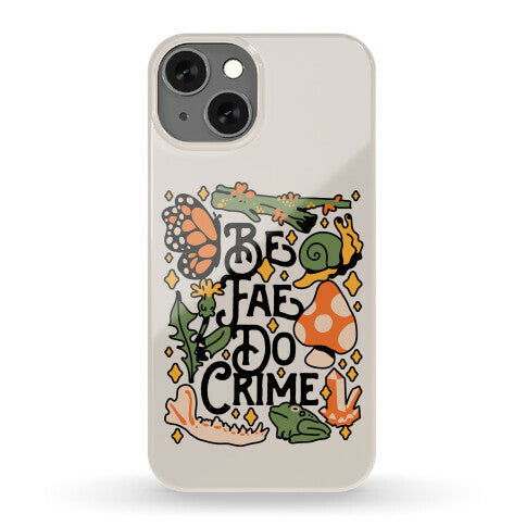 Be Fae Do Crime  Phone Case