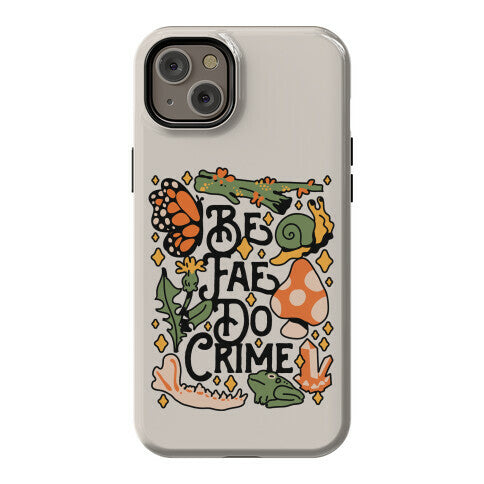 Be Fae Do Crime  Phone Case