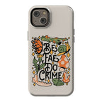 Be Fae Do Crime  Phone Case
