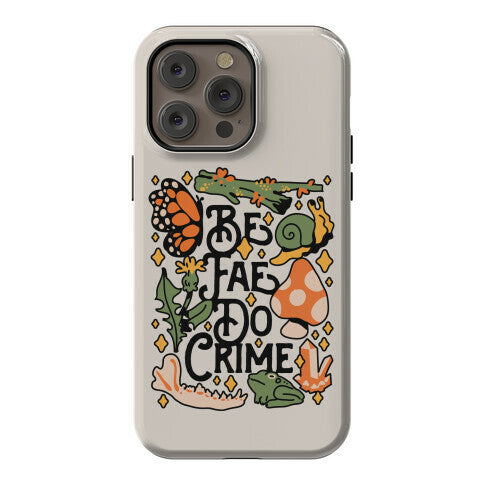 Be Fae Do Crime  Phone Case