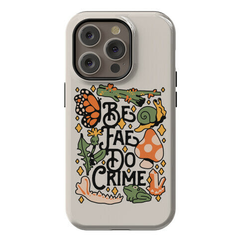 Be Fae Do Crime  Phone Case
