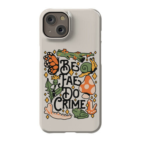 Be Fae Do Crime  Phone Case