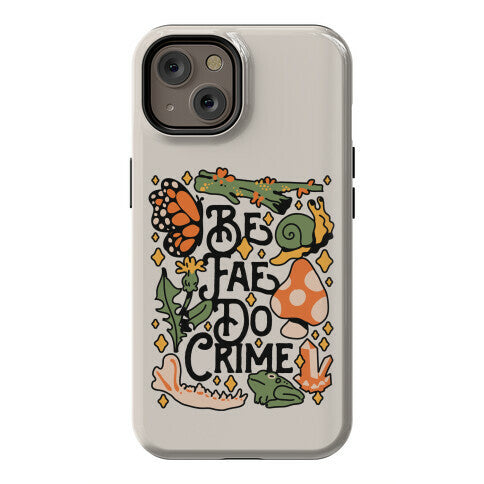 Be Fae Do Crime  Phone Case