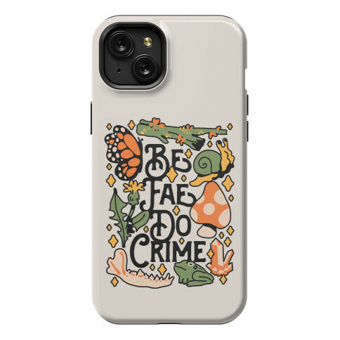 Be Fae Do Crime  Phone Case