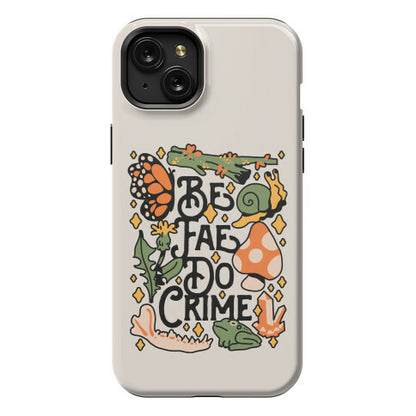 Be Fae Do Crime  Phone Case