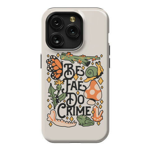 Be Fae Do Crime  Phone Case