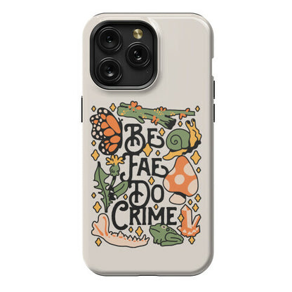 Be Fae Do Crime  Phone Case