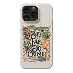 Be Fae Do Crime  Phone Case