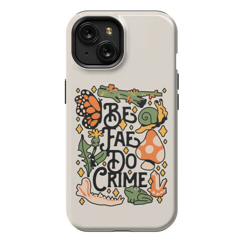 Be Fae Do Crime  Phone Case