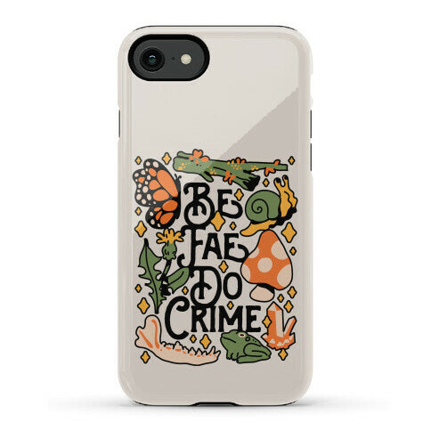 Be Fae Do Crime  Phone Case