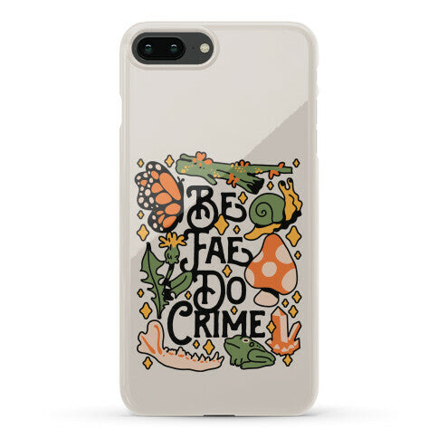 Be Fae Do Crime  Phone Case