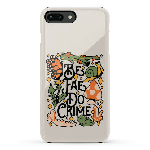 Be Fae Do Crime  Phone Case