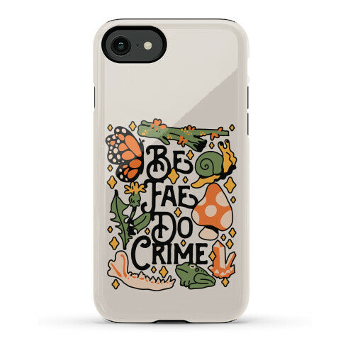 Be Fae Do Crime  Phone Case