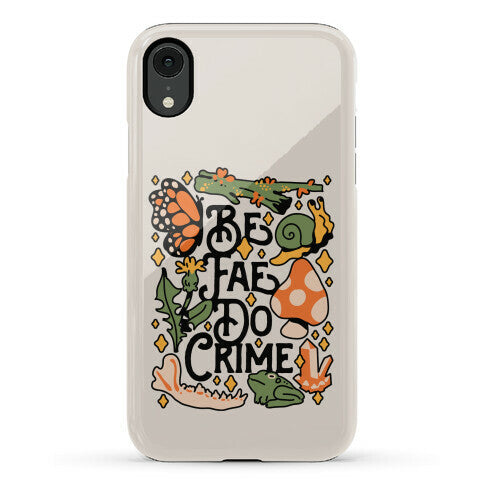 Be Fae Do Crime  Phone Case