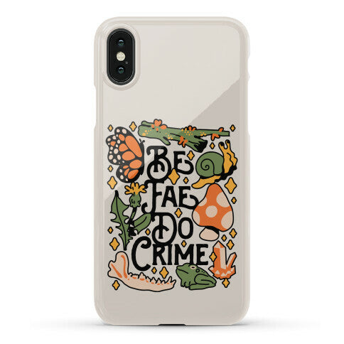 Be Fae Do Crime  Phone Case