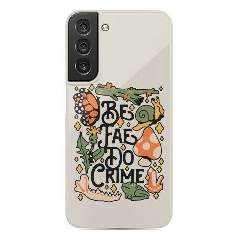 Be Fae Do Crime  Phone Case