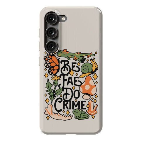 Be Fae Do Crime  Phone Case