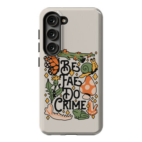 Be Fae Do Crime  Phone Case