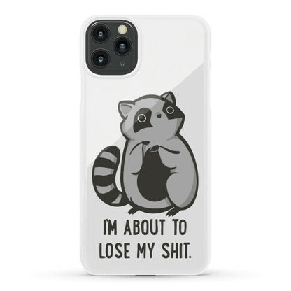 I'm About To Lose My Shit Raccoon Phone Case