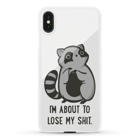 I'm About To Lose My Shit Raccoon Phone Case
