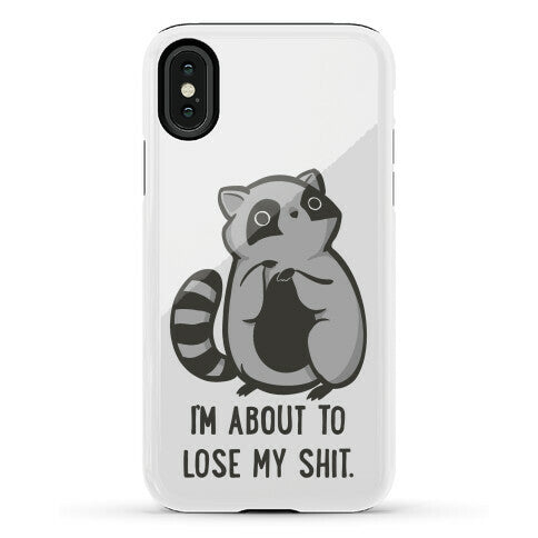 I'm About To Lose My Shit Raccoon Phone Case