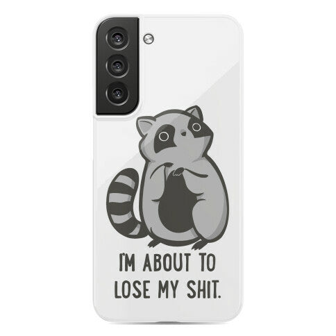 I'm About To Lose My Shit Raccoon Phone Case
