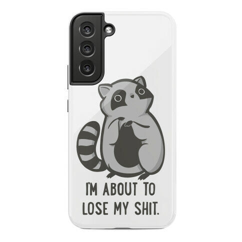 I'm About To Lose My Shit Raccoon Phone Case