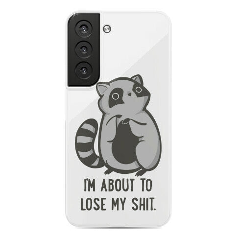 I'm About To Lose My Shit Raccoon Phone Case