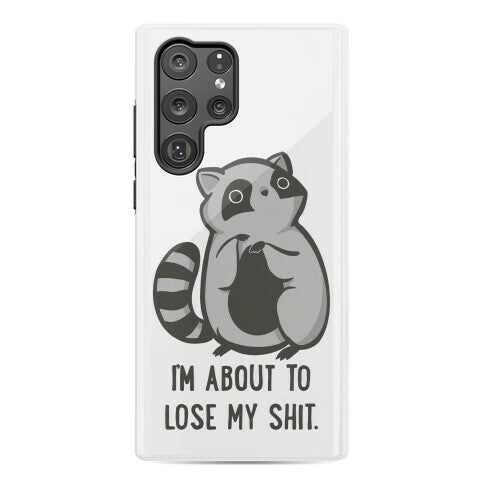 I'm About To Lose My Shit Raccoon Phone Case