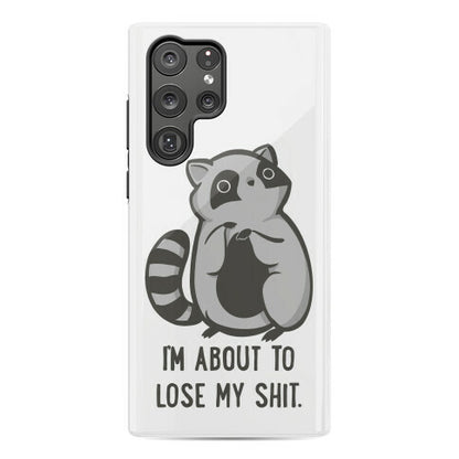 I'm About To Lose My Shit Raccoon Phone Case
