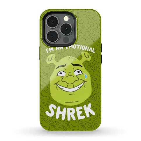 I'm an Emotional Shrek Phone Case