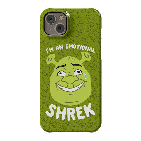 I'm an Emotional Shrek Phone Case
