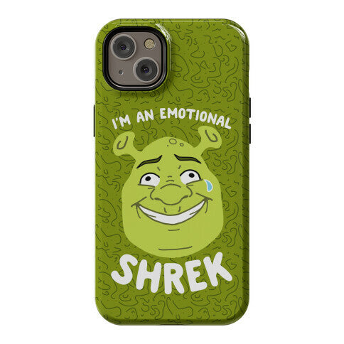 I'm an Emotional Shrek Phone Case