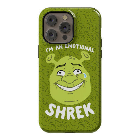 I'm an Emotional Shrek Phone Case