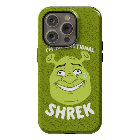 I'm an Emotional Shrek Phone Case