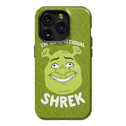 I'm an Emotional Shrek Phone Case