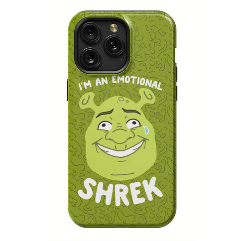 I'm an Emotional Shrek Phone Case