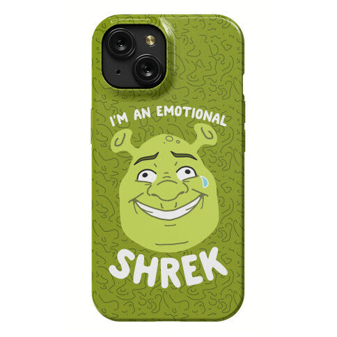 I'm an Emotional Shrek Phone Case
