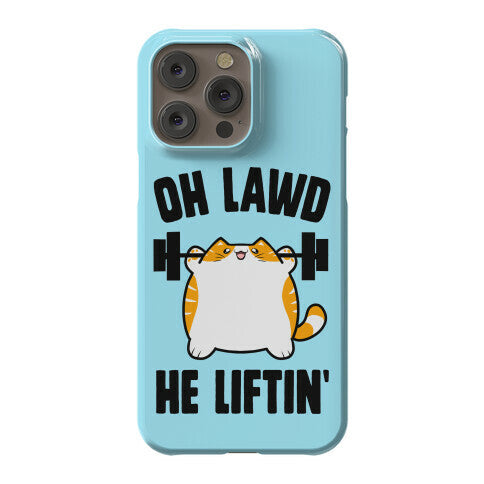 Oh Lawd He Liftin' Phone Case