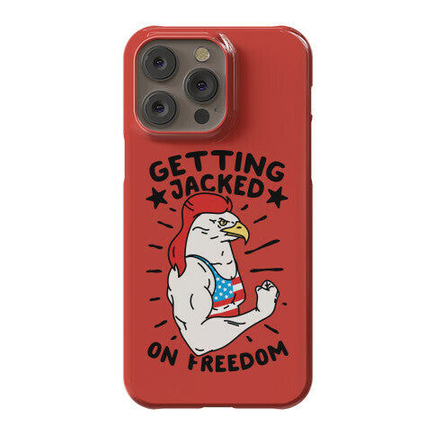 Getting Jacked On Freedom Phone Case