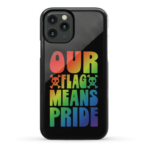 Our Flag Means Pride Phone Case