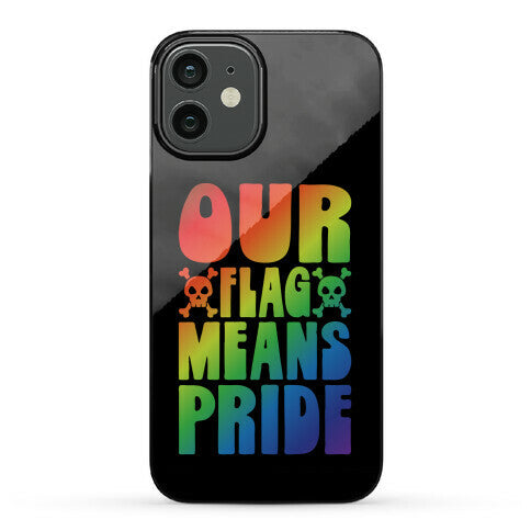 Our Flag Means Pride Phone Case