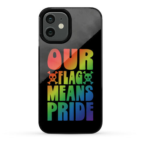 Our Flag Means Pride Phone Case